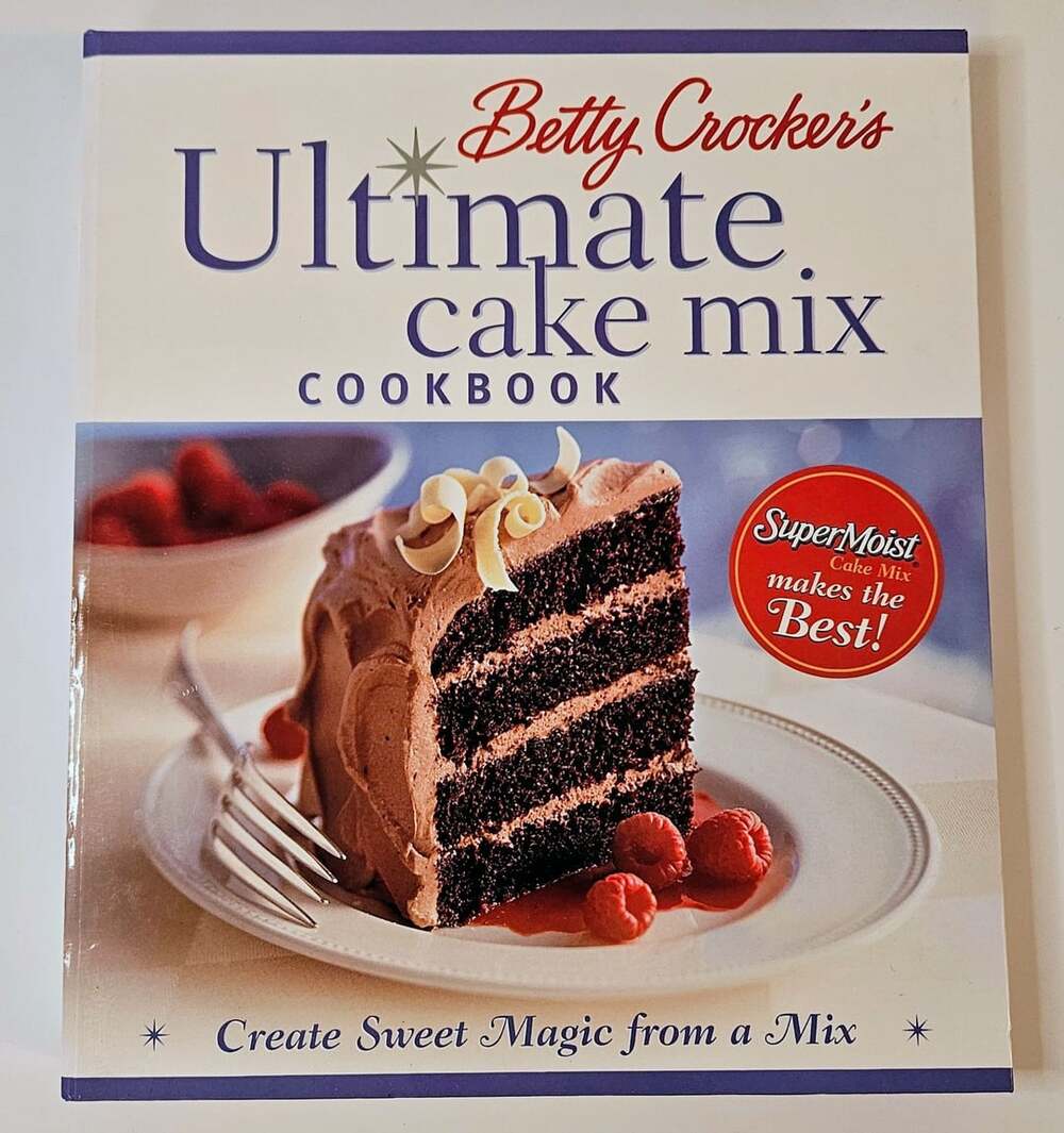 Betty Crocker's Ultimate Cake Mix Cookbook: Create Sweet Magic From A Mix